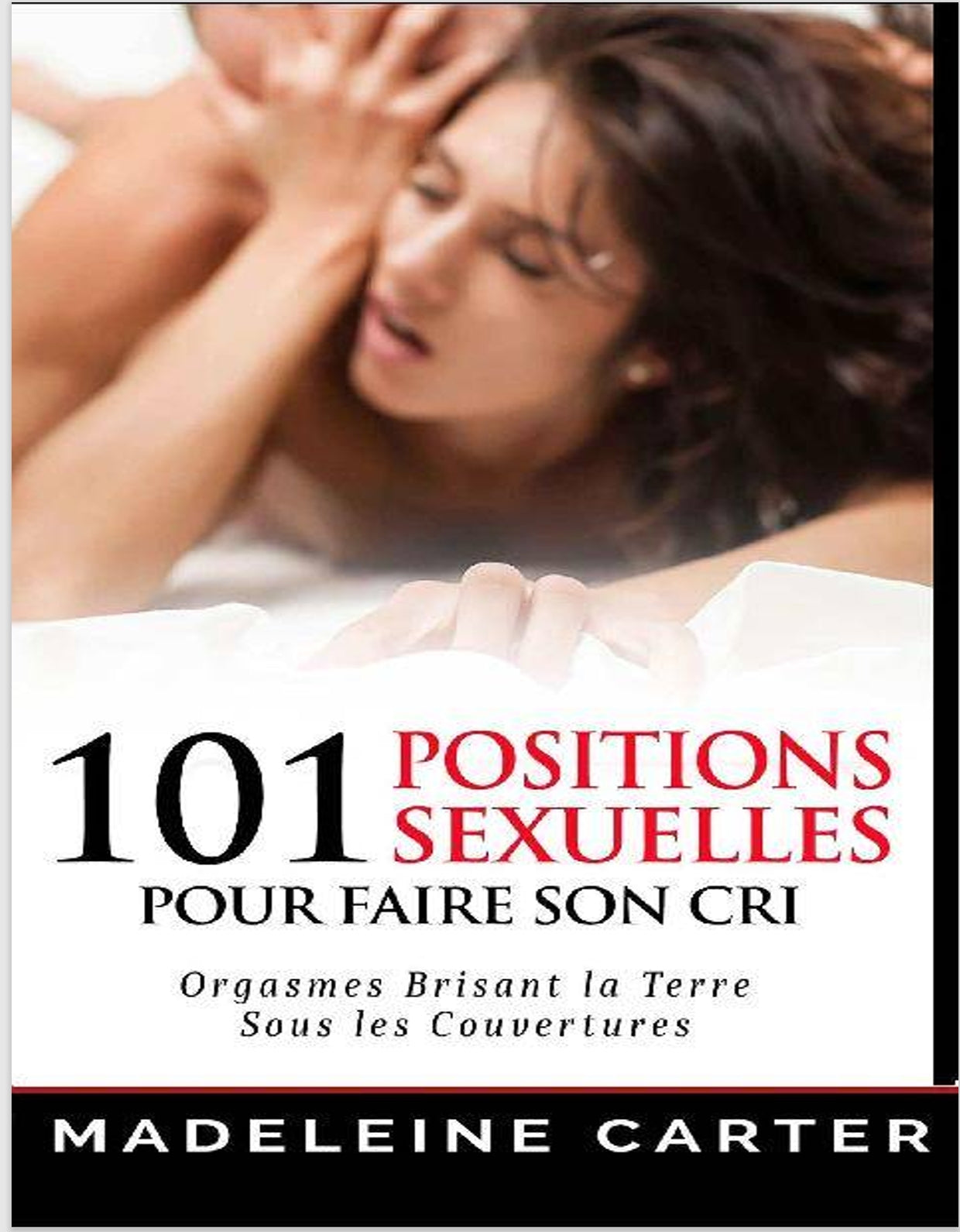 101 Positions Sexuelles Pour Faire Son Cri - Madeleine Carter PDF
